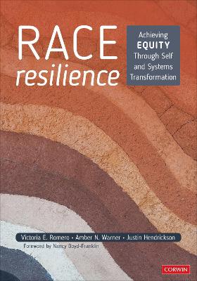 Race Resilience: Achieving Equity Through Self and Systems Transformation by Victoria E. Romero