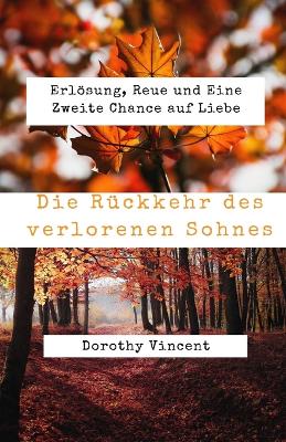 Die Rückkehr des verlorenen Sohnes: Erlösung, Reue und Eine Zweite Chance auf Liebe book