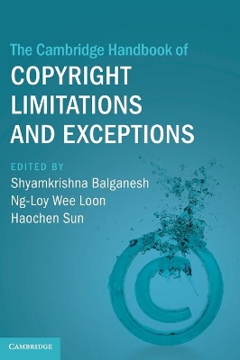 The Cambridge Handbook of Copyright Limitations and Exceptions by Shyamkrishna Balganesh