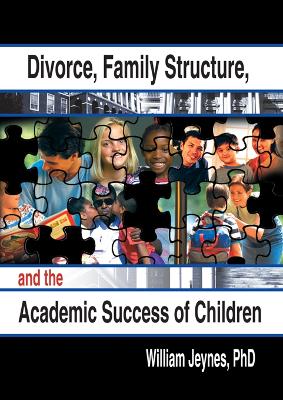 Divorce, Family Structure, and the Academic Success of Children by William Jeynes