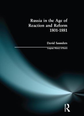 Russia in the age of Reaction and Reform 1801-1881 by David Saunders