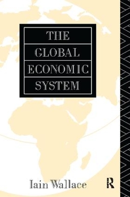 The Global Economic System by I. Wallace
