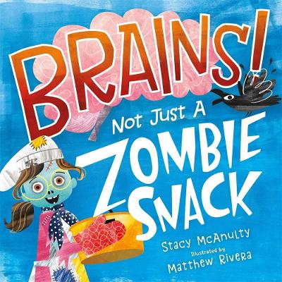 Brains! Not Just a Zombie Snack book