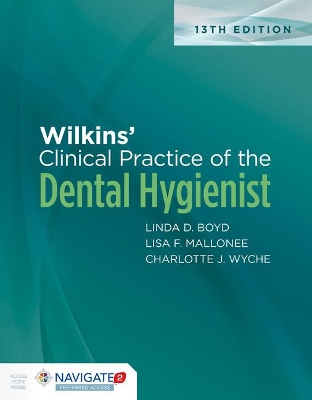 Wilkins' Clinical Practice Of The Dental Hygienist With Navigate 2 Preferred Access With Workbook book