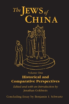 The The Jews of China: v. 1: Historical and Comparative Perspectives by Jonathan Goldstein