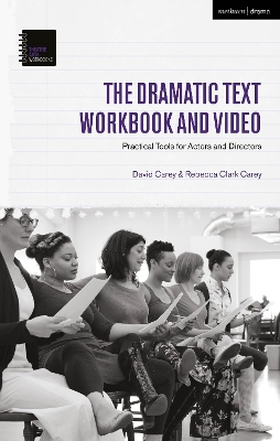 The Dramatic Text Workbook and Video: Practical Tools for Actors and Directors by David Carey