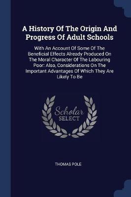 History of the Origin and Progress of Adult Schools by Thomas Pole