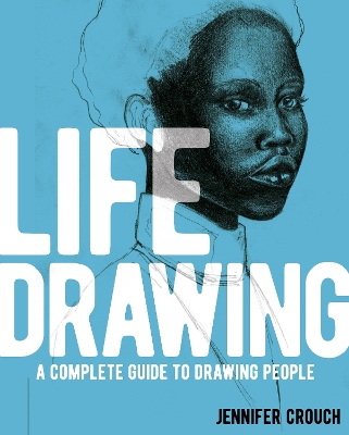 Life Drawing: A Complete Guide to Drawing People book