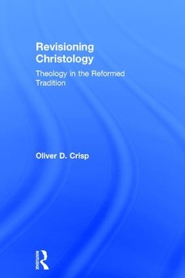 Revisioning Christology by Oliver D. Crisp