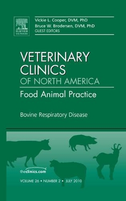 Bovine Respiratory Disease, An Issue of Veterinary Clinics: Food Animal Practice book