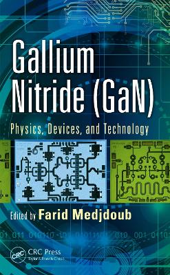 Gallium Nitride (GaN): Physics, Devices, and Technology by Farid Medjdoub