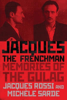 Jacques the Frenchman: Memories of the Gulag by Jacques Rossi