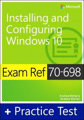 Exam Ref 70-698 Installing and Configuring Windows 10 with Practice Test book