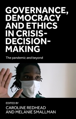 Governance, Democracy and Ethics in Crisis-Decision-Making: The Pandemic and Beyond book