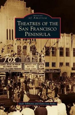 Theatres of the San Francisco Peninsula by Gary Lee Parks