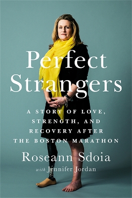 Perfect Strangers: A Story of Love, Strength, and Recovery After the Boston Marathon Bombing book