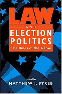 Law and Election Politics by Matthew J. Streb