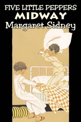 Five Little Peppers Midway by Margaret Sidney, Fiction, Family, Action & Adventure by Margaret Sidney