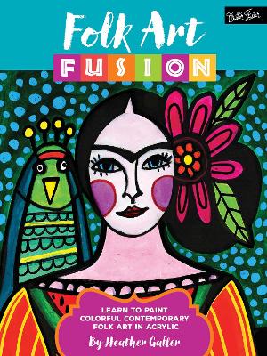 Folk Art Fusion: Learn to paint colorful contemporary folk art in acrylic book