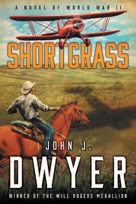 Shortgrass: A Novel of World War II book