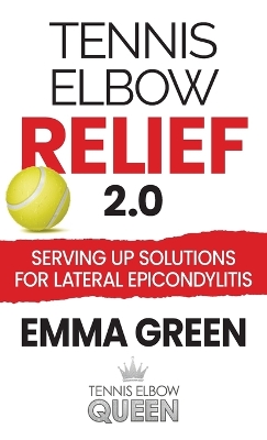 Tennis Elbow Relief 2.0: Serving up solutions for lateral epicondylitis by Emma Green