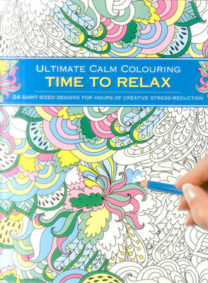 Ultimate Calm Colouring: Time to Relax book