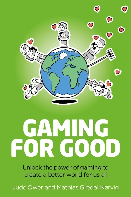 Gaming for Good: Unlocking the Power of Gaming to Create a Better World for Us All book