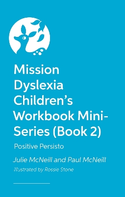 Mission Dyslexia Children's Workbook Mini-Series (Book 2): Positive Persisto book