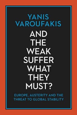And the Weak Suffer What They Must? by Yanis Varoufakis