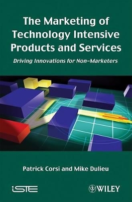 The Marketing of Technology Intensive Products and Services: Driving Innovations for Non-Marketers book