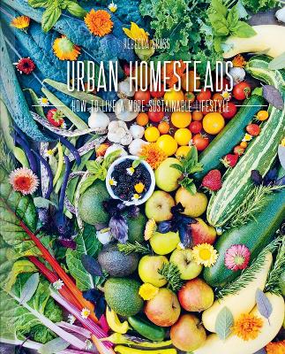 Urban Homesteads: How to Live a More Sustainable Lifestyle book