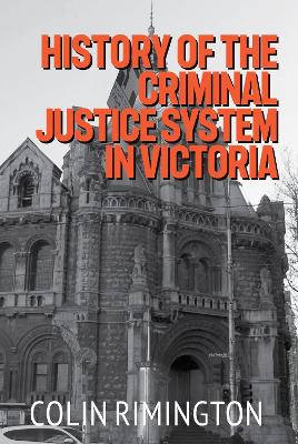 History of the Criminal Justice System in Victoria book