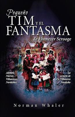 Pequeño Tim y el Fantasma de Ebenezer Scrooge: La secuela de Un Villancico Navideño book