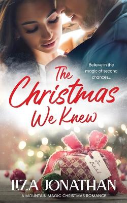The Christmas We Knew: Standalone in Series in the Mountain Magic Christmas Series book