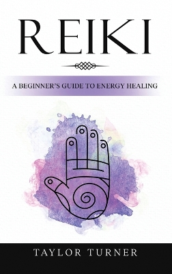 Reiki: A Beginner's Guide to Energy Healing book