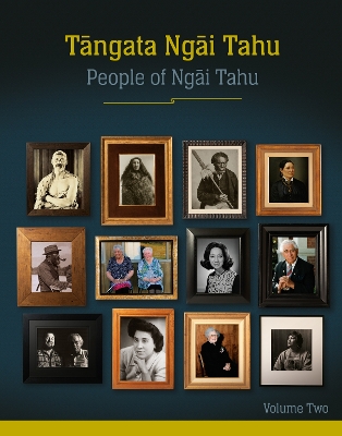 Tangata Ngai Tahu / People of Ngai Tahu: Volume Two: 2021 book