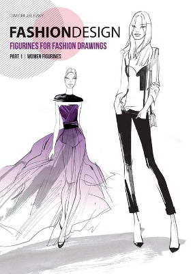 Fashion Design - Figurines for Fashion Drawings - Part 1 Women Figurines book