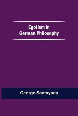 Egotism In German Philosophy book