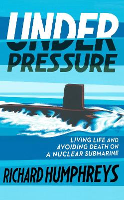 Under Pressure: Living Life and Avoiding Death on a Nuclear Submarine book