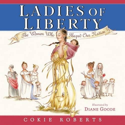 Ladies Of Liberty by Cokie Roberts