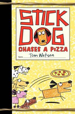 Stick Dog Chases a Pizza by Tom Watson