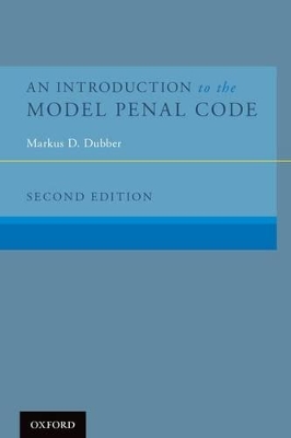 An Introduction to the Model Penal Code by Markus D. Dubber