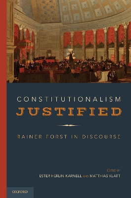 Constitutionalism Justified: Rainer Forst in Discourse book