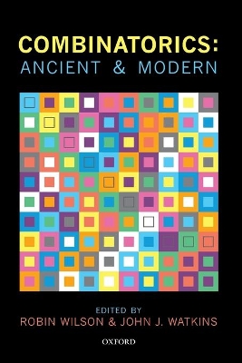 Combinatorics: Ancient & Modern by Robin Wilson