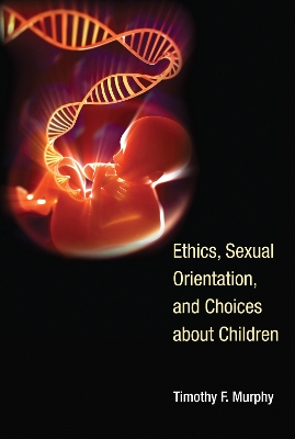 Ethics, Sexual Orientation, and Choices about Children book
