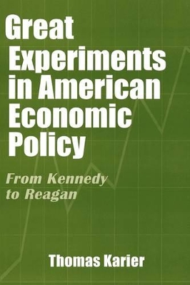 Great Experiments in American Economic Policy by Thomas Karier