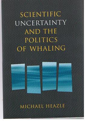 Scientific Uncertainty and the Politics of Whaling book