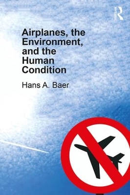 Airplanes, the Environment, and the Human Condition by Hans A. Baer