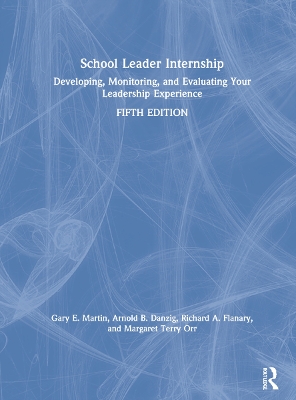 School Leader Internship: Developing, Monitoring, and Evaluating Your Leadership Experience book