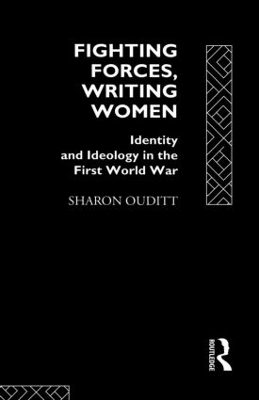 Fighting Forces, Writing Women by Sharon Ouditt